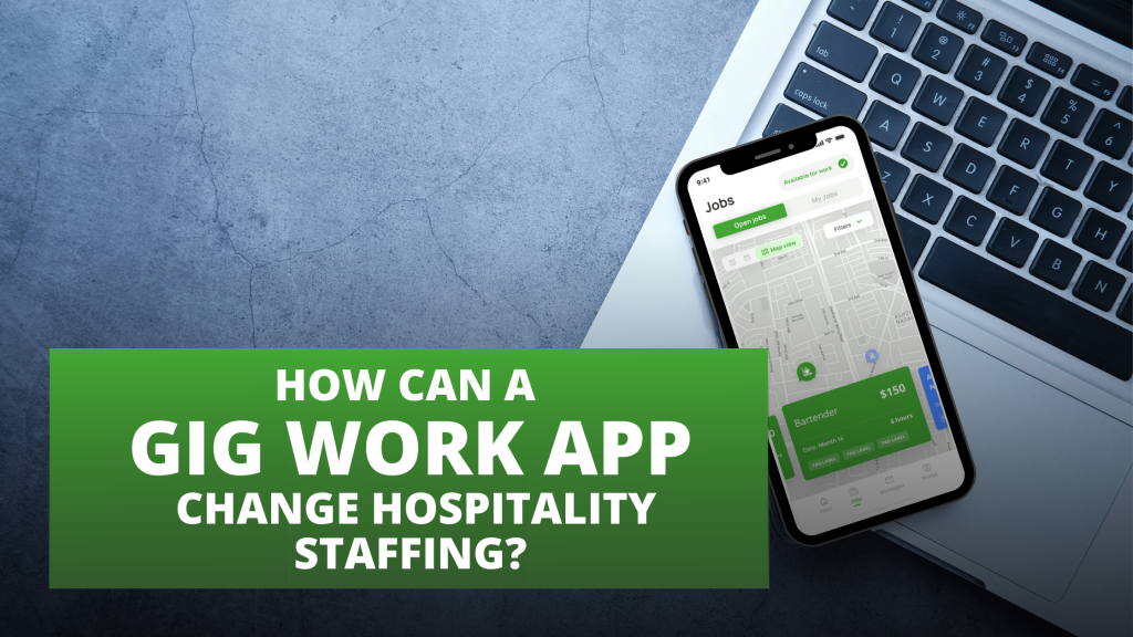 How Can A Gig Work App Change Hospitality Staffing