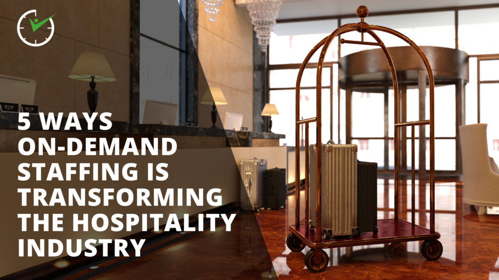 5 Ways on-demand staffing is transforming the hospitality industry