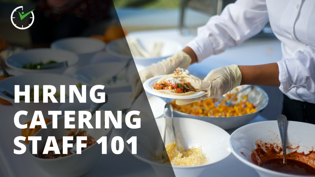 Hiring Catering Staff 101: 5 Key Things to Keep In Mind